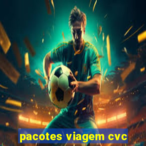 pacotes viagem cvc